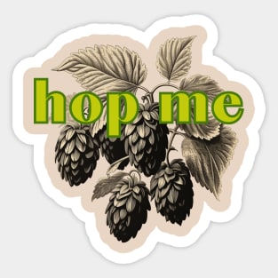 Hop Me. Classic Hop  Style for Serious Fermentation Fans Sticker